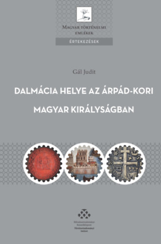 Book Dalmácia helye az Árpád-kori Magyar Királyságban Gál Judit