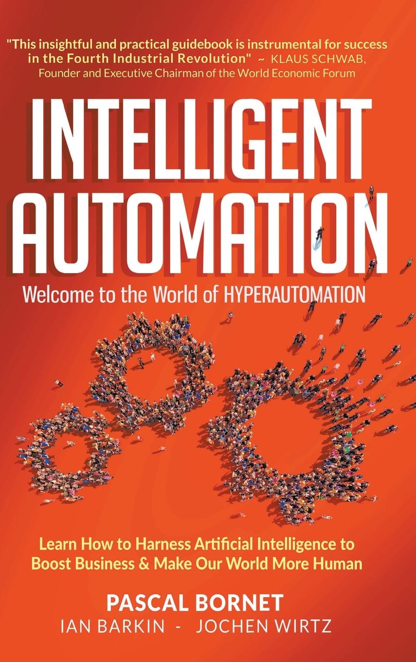 Carte Intelligent Automation: Welcome To The World Of Hyperautomation: Learn How To Harness Artificial Intelligence To Boost Business & Make Our World More Ian Barkin