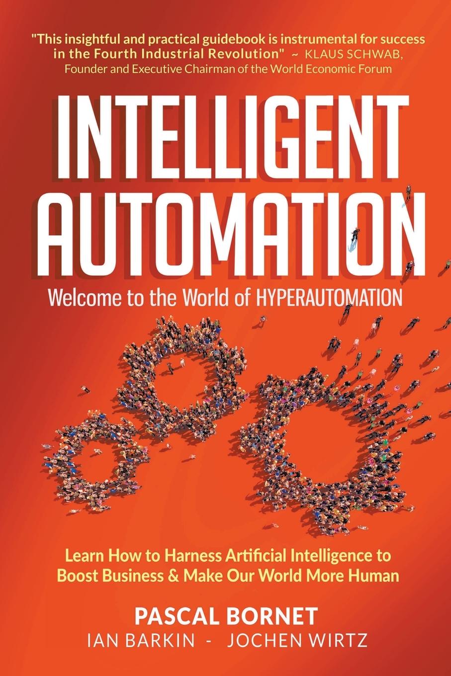 Book Intelligent Automation: Welcome To The World Of Hyperautomation: Learn How To Harness Artificial Intelligence To Boost Business & Make Our World More Ian Barkin