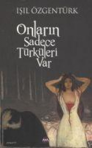 Knjiga Onlarin Sadece Türküleri Var 