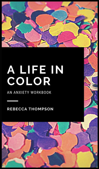 Kniha Life In Color-An Anxiety Workbook 