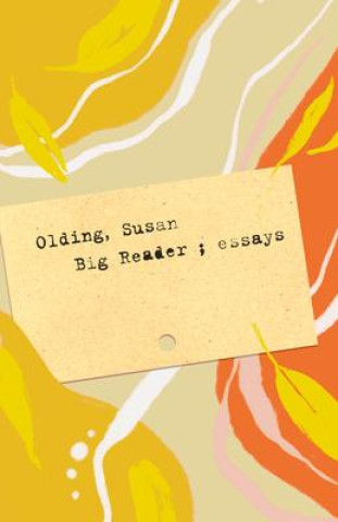 Boek Big Reader: Essays Susan Olding