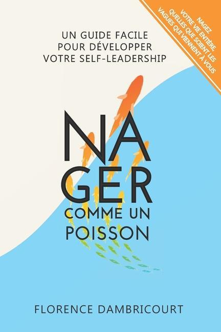 Kniha Nager Comme un Poisson: Un guide facile pour développer votre self-leadership 