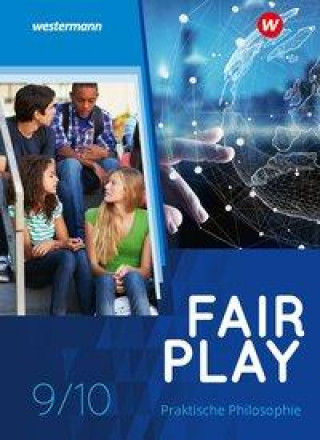 Carte Fair Play 9710. Schülerband. Lehrwerk für den Unterricht im Fach Praktische Philosophie in Nordrhein-Westfalen - Neubearbeitung 