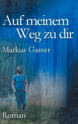 Knjiga Auf meinem Weg zu dir Markus Gasser