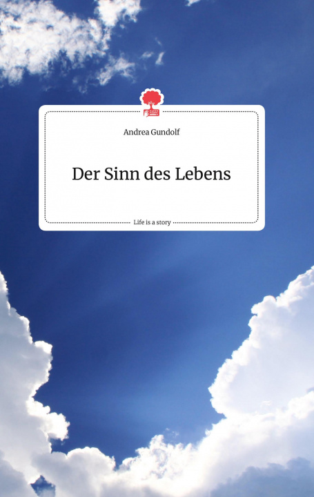 Carte Der Sinn des Lebens. Life is a Story - story.one 