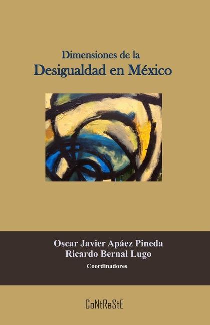 Knjiga Dimensiones de la Desigualdad en México Oscar Apáez Ricardo Bernal