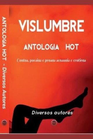 Carte Vislumbre: Antologia Contos e Poesia Hot Mari Gonçalves