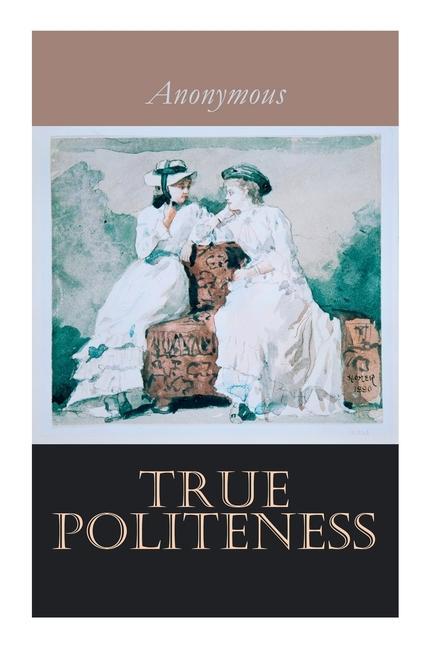 Könyv True Politeness: A Hand-book of Etiquette for Ladies 