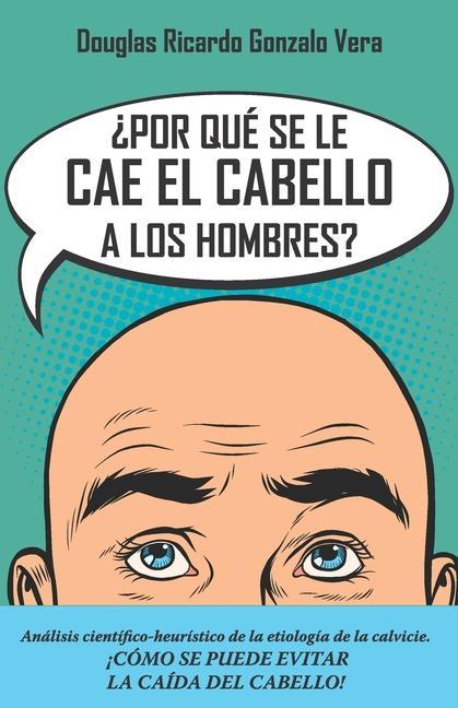 Kniha ?Por qué se les cae el cabello a los hombres?: Análisis científico-heurístico de la etiología de la calvicie 