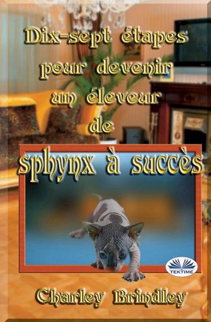 Книга Dix-sept etapes pour devenir un eleveur de sphynx a succes Gaurish
