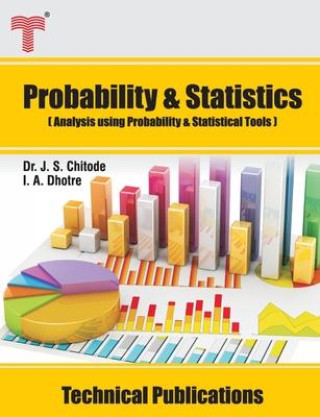 Book Probability and Statistics: Analysis using Probability and Statistical Tools J. S. Chitode