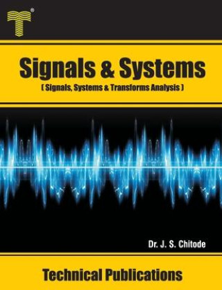 Knjiga Signals and Systems: Signals, Systems and Transforms Analysis J. S. Chitode