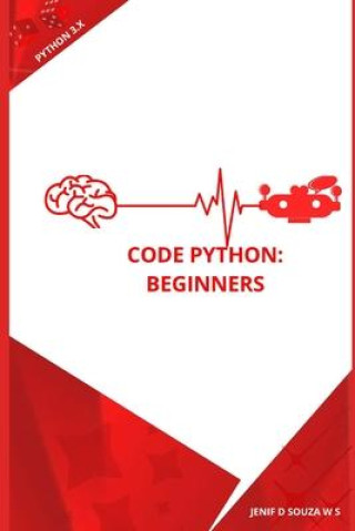 Knjiga Code Python: Beginners Jenif D. Souza W. S.