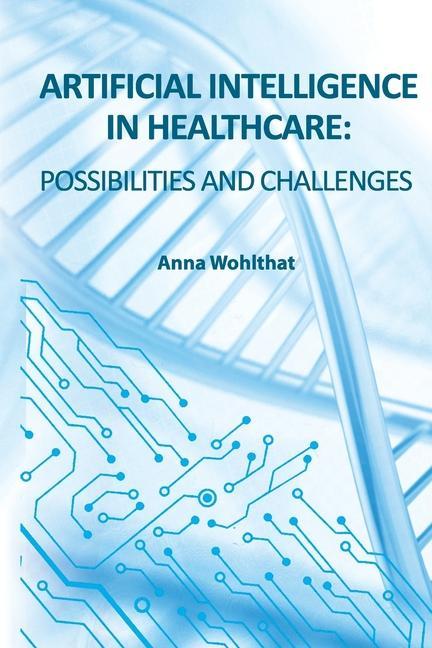 Kniha Artificial Intelligence in Healthcare: possibilities and challenges 