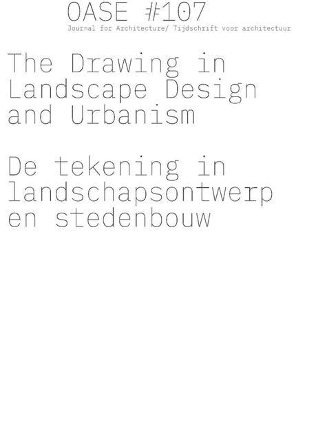 Carte Oase 107: The Drawing in Landscape Design and Urbanism Bruno Notteboom