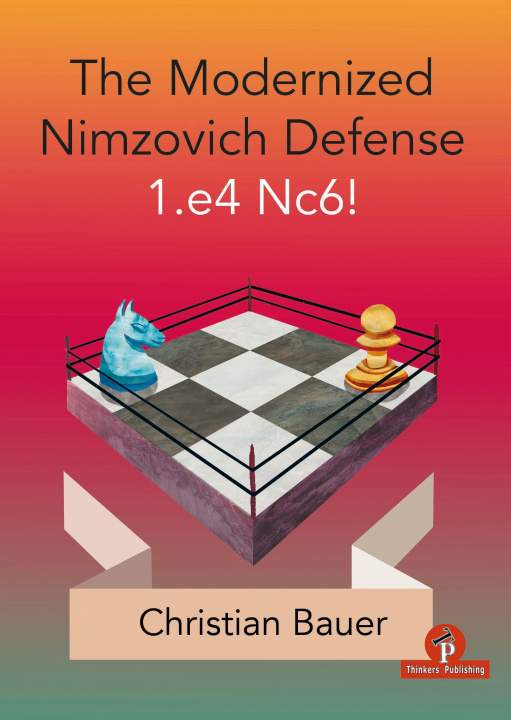 Книга Modernized Nimzovich Defense 1.e4 Nc6! 