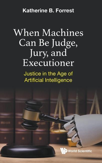 Kniha When Machines Can Be Judge, Jury, And Executioner: Justice In The Age Of Artificial Intelligence 