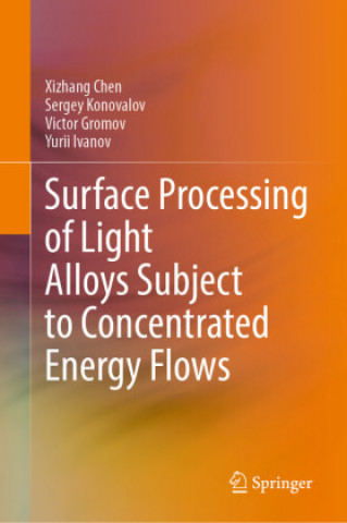 Knjiga Surface Processing of Light Alloys Subject to Concentrated Energy Flows Sergey Konovalov