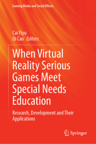 Könyv When VR Serious Games Meet Special Needs Education Qi Cao