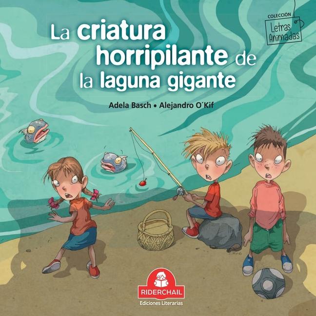 Libro criatura horripilante de la laguna gigante Alejandro O'Kif