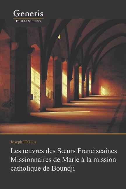 Könyv Les oeuvres des Soeurs Franciscaines Missionnaires de Marie ? Boundji 