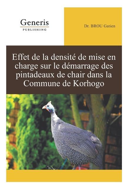 Könyv Effet de la Densité de Mise En Charge Sur Le Démarrage Des Pintadeaux de Chair Dans La Commune de Korhogo Coulibaly Fatoumata
