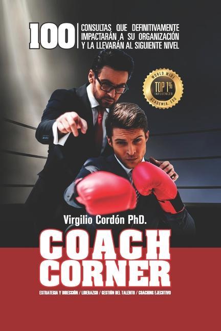 Kniha Coach Corner: 100 Consultas Que Definitivamente Impactarán a Su Organización Y La Llevarán Al Siguiente Nivel Editorial Veraz