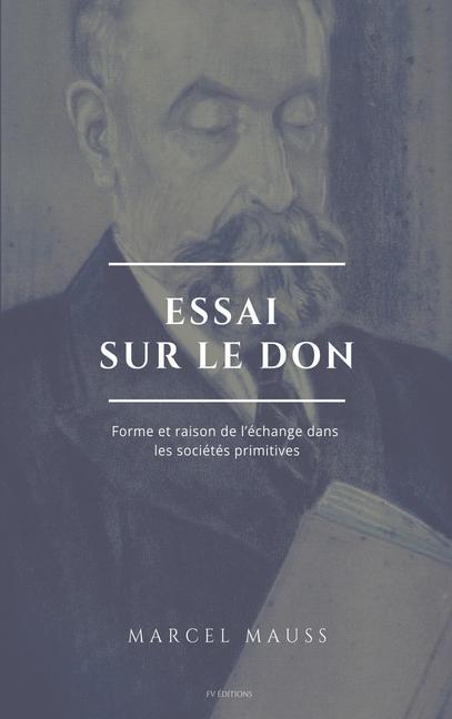 Carte Essai sur le don: Forme et raison de l'échange dans les sociétés primitives (suivi de Les origines de la notion de monnaie) 