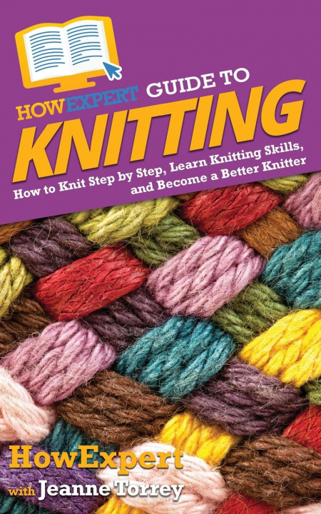 Knjiga HowExpert Guide to Knitting Jeanne Torrey