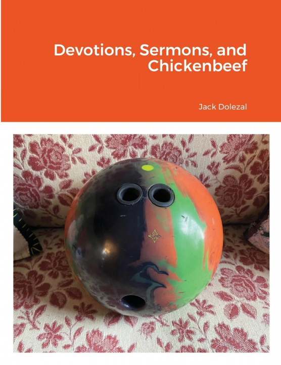 Boek Devotions, Sermons, and Chickenbeef Jack Dolezal