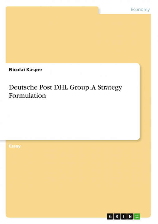 Kniha Deutsche Post DHL Group. A Strategy Formulation 