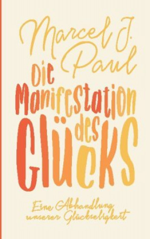 Buch Manifestation des Glucks Marcel J. Paul