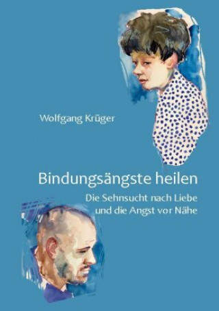Knjiga Bindungsangste heilen Wolfgang Krüger
