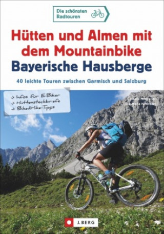Carte Hütten und Almen mit dem Mountainbike Bayerische Hausberge Eva-Maria Hirtlreiter