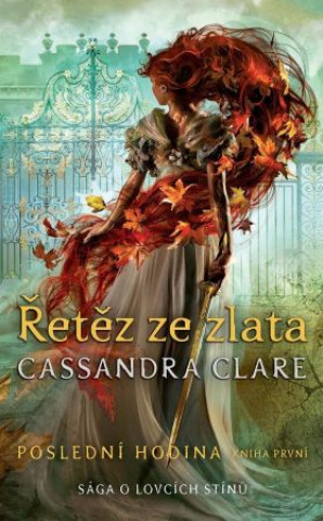 Книга Řetěz ze zlata Poslední hodina Cassandra Clare
