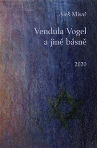 Kniha Vendula Vogel a jiné básně Aleš Misař