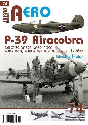 Kniha P-39 Airacobra, Bell XP-39, XP-39B, YP-39, P-39C, P-39D, P-39F & Bell XFL-1 Airabonita, 1. část Miroslav Šnajdr