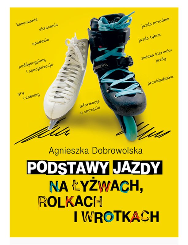 Kniha Podstawy jazdy na łyżwach rolkach i wrotkach Dobrowolska Agnieszka