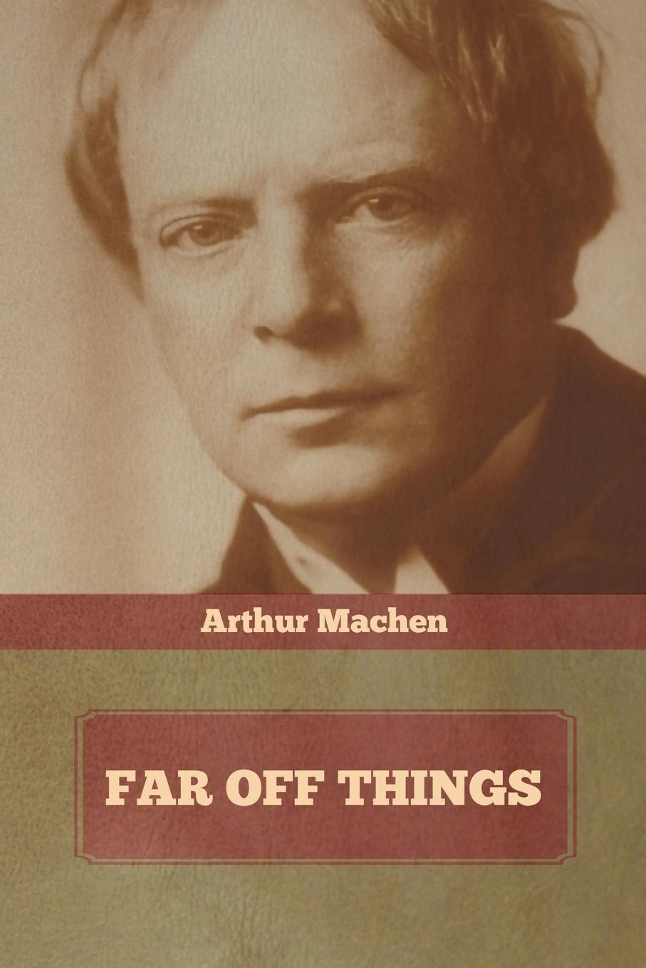 Knjiga Far Off Things Arthur Machen