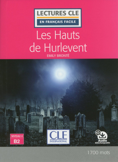 Könyv Les Hauts de Hurlevent - Niveau 4/B2 - Lecture CLE en français facile - Livre + Audio téléchargeable Emily Bronte