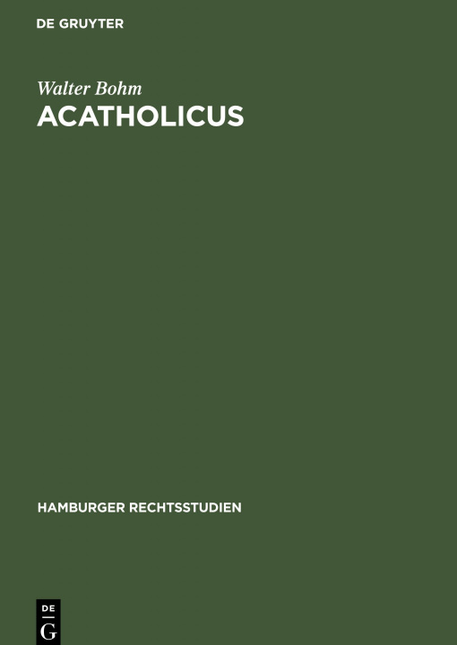 Könyv Acatholicus Walter Bohm