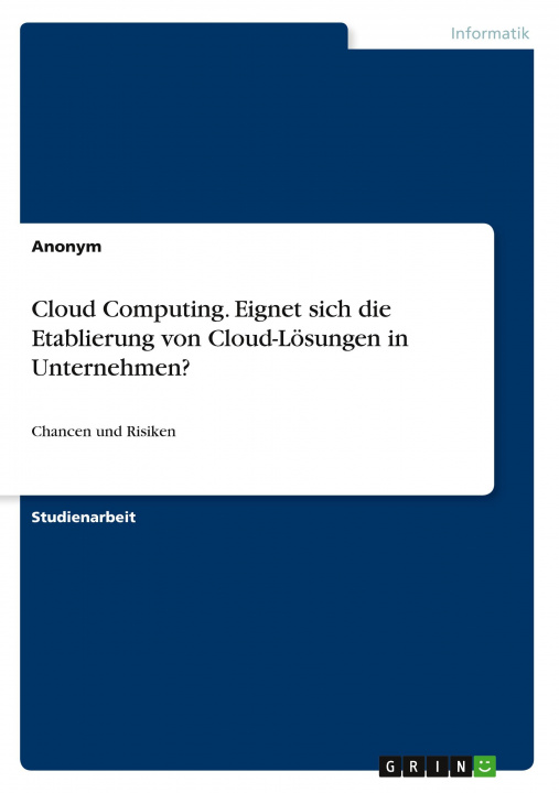 Könyv Cloud Computing. Eignet sich die Etablierung von Cloud-Lösungen in Unternehmen? 