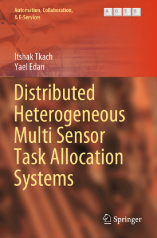 Knjiga Distributed Heterogeneous Multi Sensor Task Allocation Systems Itshak Tkach