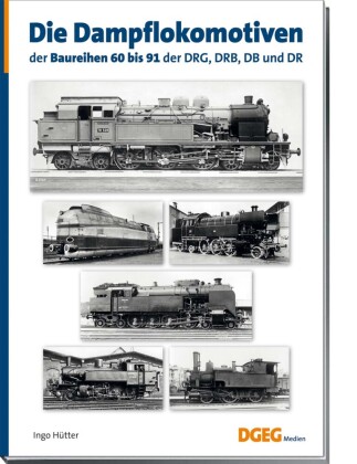 Carte Die Dampflokomotiven der Baureihen 60 bis 91 der DRG, DRB, DB und DR 
