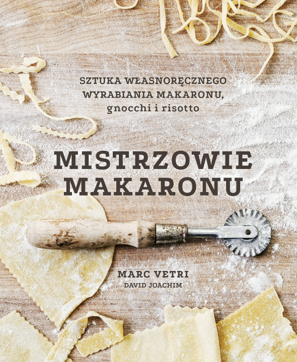 Kniha Mistrzowie makaronu. Sztuka własnoręcznego wyrabiania makaronu, gnocchi i risotto Marc Vetri