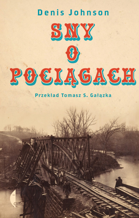 Książka Sny o pociągach Denis Johnson