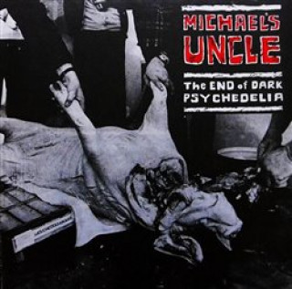 Kniha The End of Dark Psychedelia / Live 1987 Michael´s Uncle