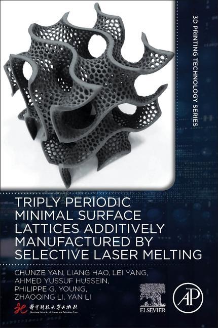 Kniha Triply Periodic Minimal Surface Lattices Additively Manufactured by Selective Laser Melting Chunze Yan