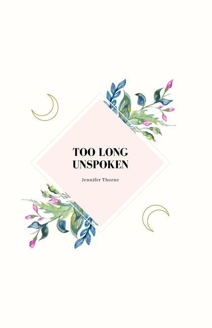 Kniha Too Long Unspoken Jennifer Thorne